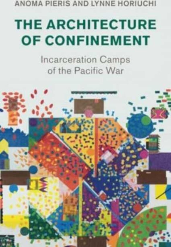 The Architecture of Confinement Incarceration Camps of the Pacific War