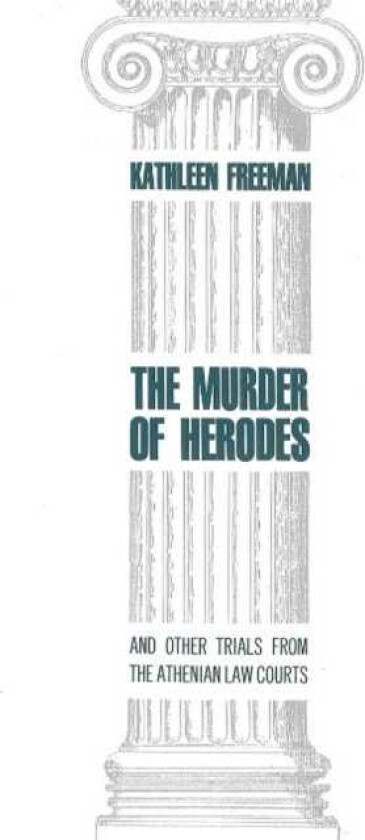 Murder of Herodes And Other Trials from the Athenian Law Courts