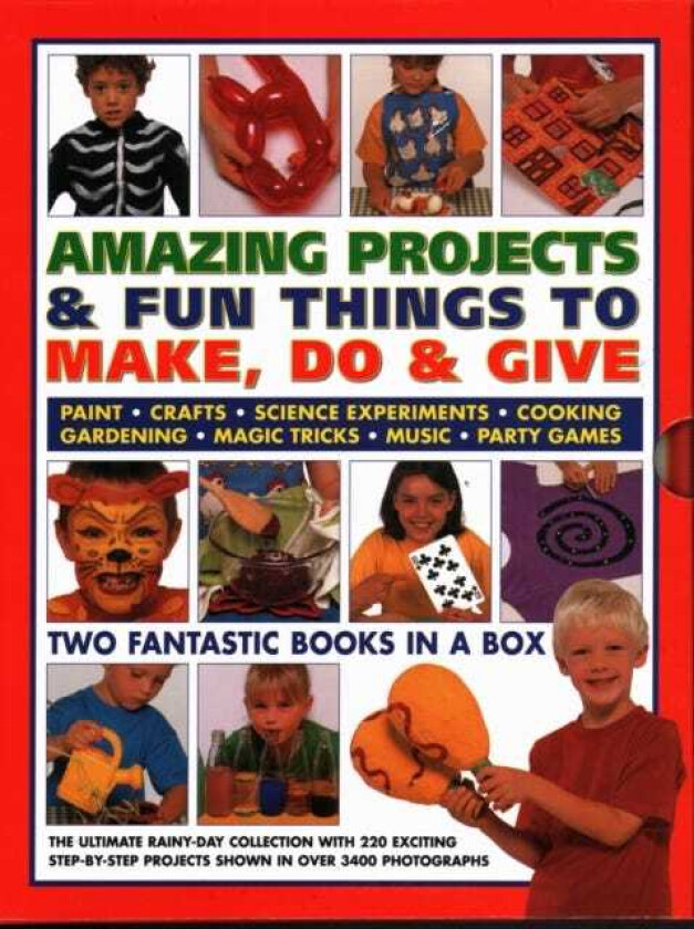 Amazing Projects & Fun Things to Make, Do, Play & Give Two fantastic books in a box: the ultimate rainyday collection with 220 exciting stepbystep projects shown in over 2000 photograph