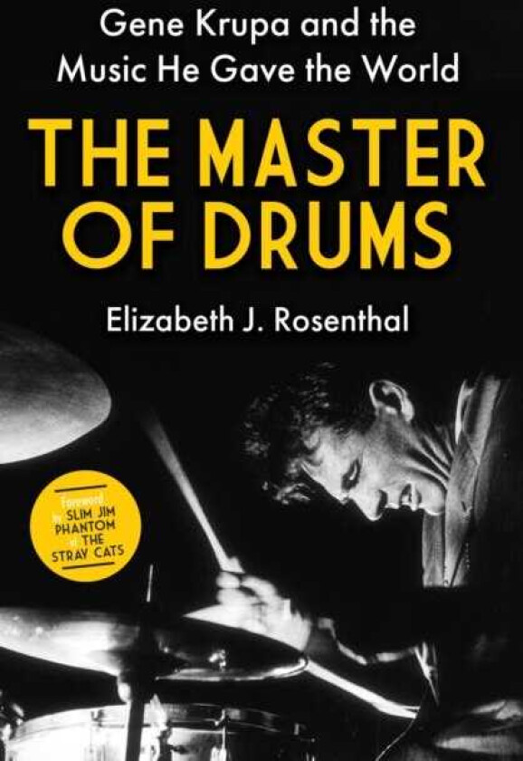The Master of Drums Gene Krupa and the Music He Gave the World