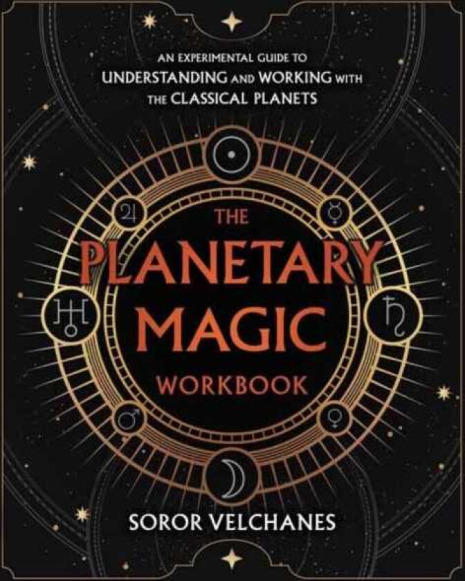 The Planetary Magic Workbook An Experimental Guide to Understanding and Working with the Classical Planets