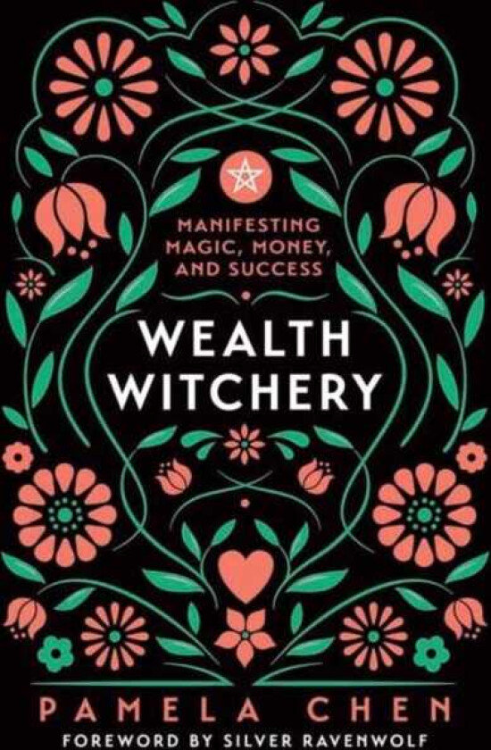 Wealth Witchery Manifesting Magic, Money, and Success