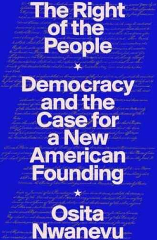 The Right of the People Democracy and the Case for a New American Founding