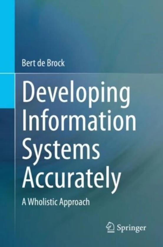 Developing Information Systems Accurately av Bert de Brock