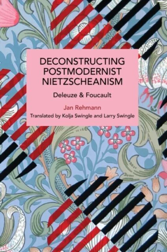 Deconstructing Postmodernist Nietzscheanism av Jan Rehmann