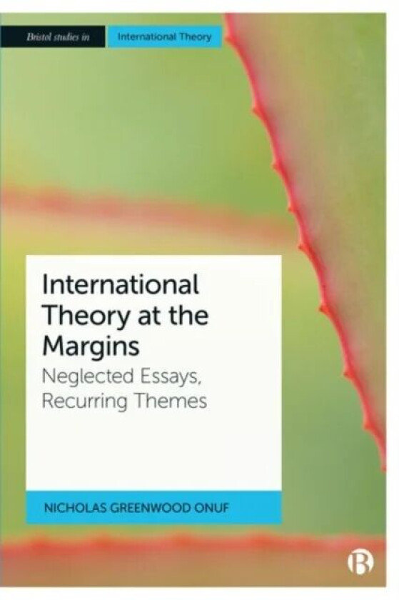 International Theory at the Margins av Nicholas (Florida International University) Greenwood Onuf