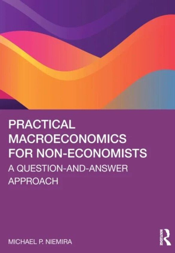 Practical Macroeconomics for Non-Economists av Michael P. Niemira