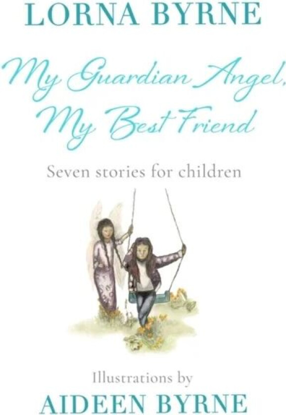 My Guardian Angel, My Best Friend av Lorna Byrne
