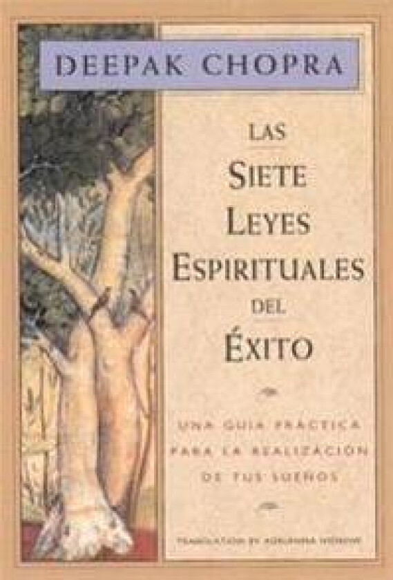 Las Siete Leyes Espirituales del Exito: Una Guia Practica Para La Realizacion de Tus Suenos, the Seven Spiritual Laws of Success, Spanish-Language Edi