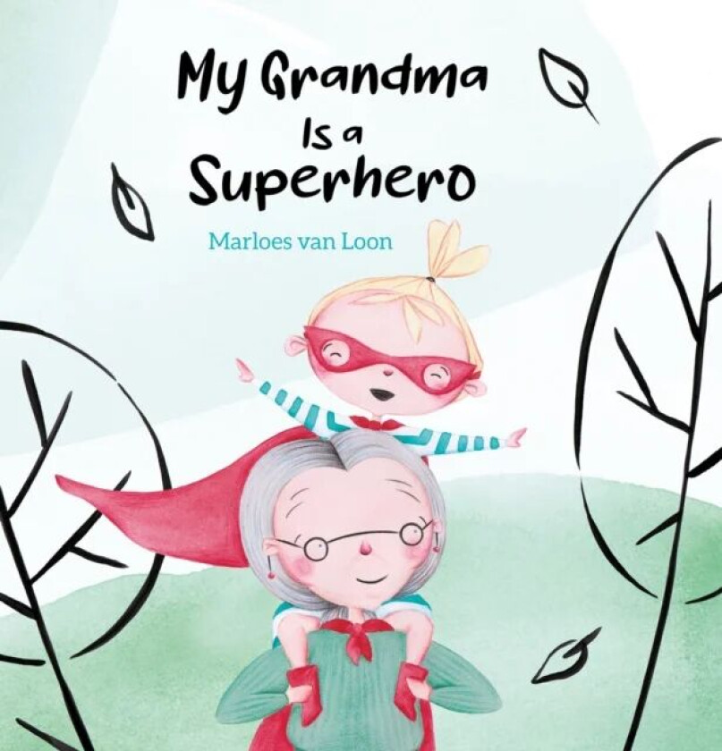 My Grandma Is a Superhero av Marloes van Loon