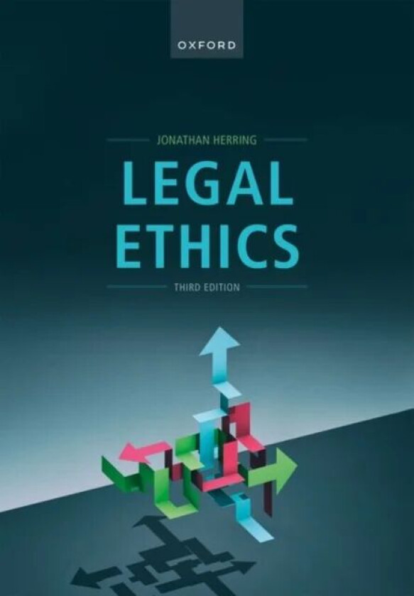 Legal Ethics av Jonathan (Professor of Law Professor of Law Exeter College University of Oxford) Herring