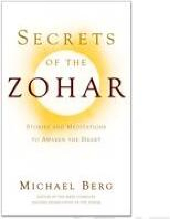 Secrets of the Zohar: Stories and Meditations to Awaken the Heart