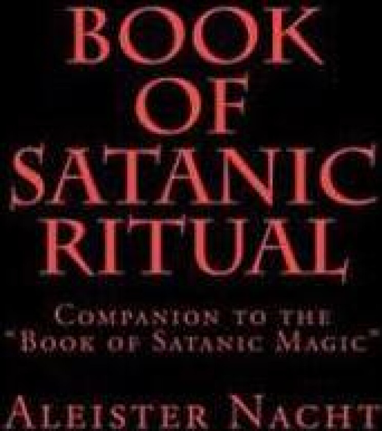 Book of Satanic Ritual: Companion to the 'Book of Satanic Magic'