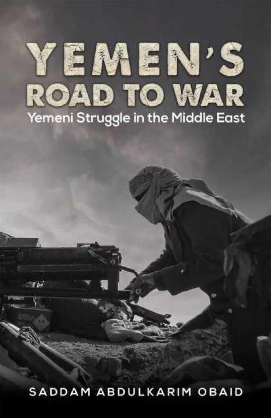 Yemen's Road to War av Saddam Abdulkarim Obaid