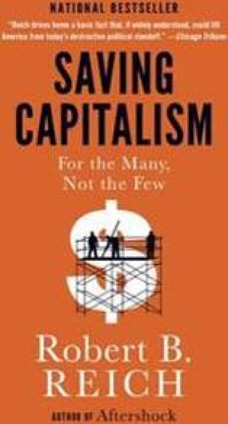 Saving Capitalism: For the Many, Not the Few