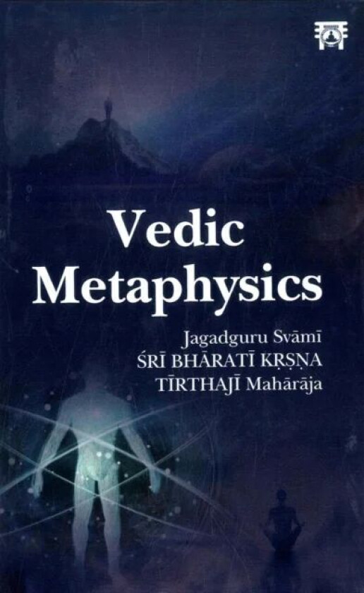 Vedic Metaphysics av Jagadguru Svami Sri Bharati Krsna Tirthaji Maharaja