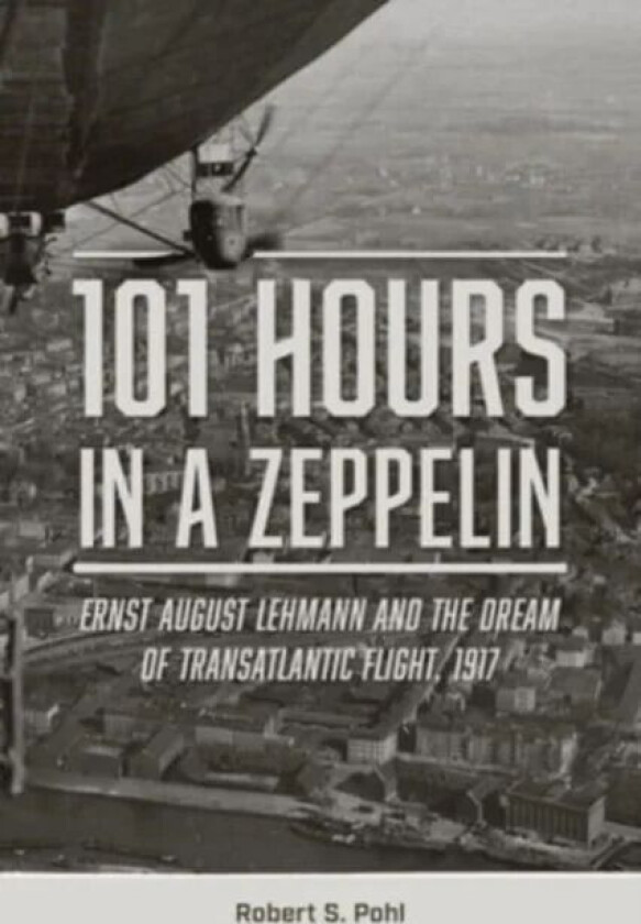 101 Hours in a Zeppelin av Robert S. Pohl