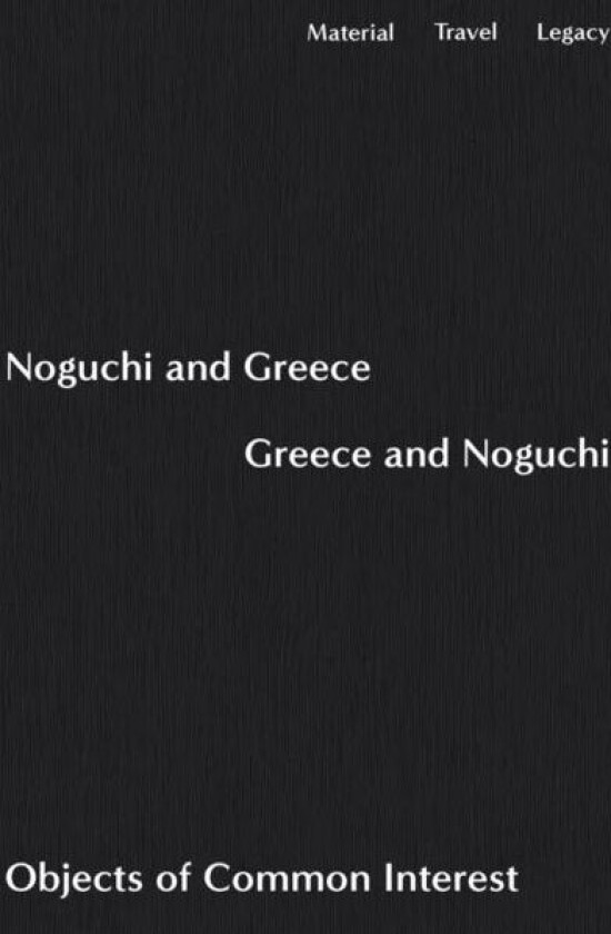 Noguchi and Greece, Greece and Noguchi