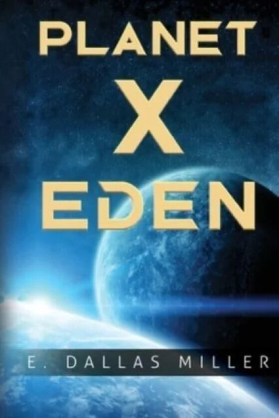 Planet X: Eden av E. Dallas Miller
