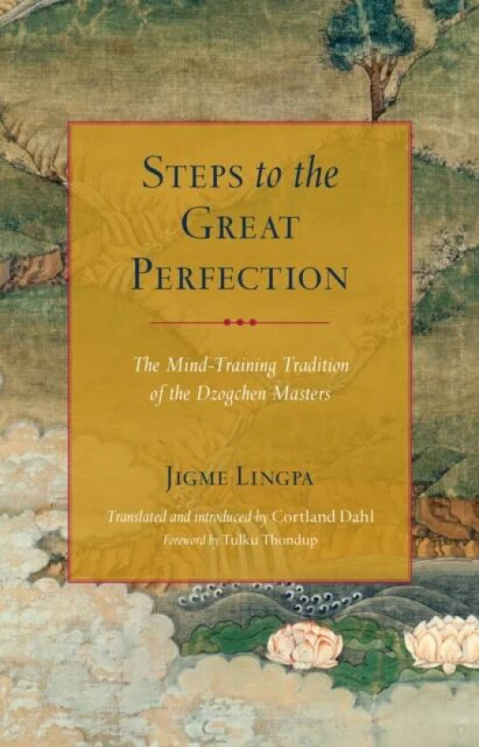 Steps to the Great Perfection av Jigme Lingpa