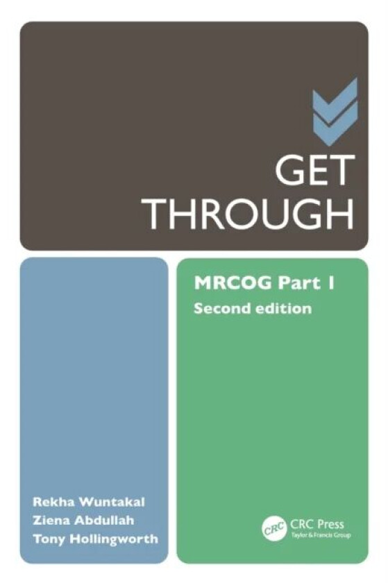 Get Through MRCOG Part 1 av Rekha Wuntakal, Ziena Abdullah, Tony (Consultant in Obstetrics and Gynaecology Whipps Cross University Hospital London) Ho