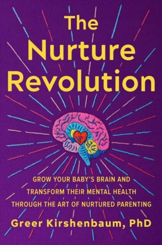 The Nurture Revolution av Greer PhD Kirshenbaum