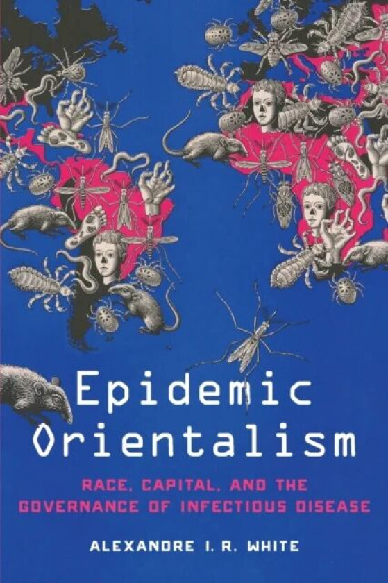 Epidemic Orientalism av Alexandre I. R. White