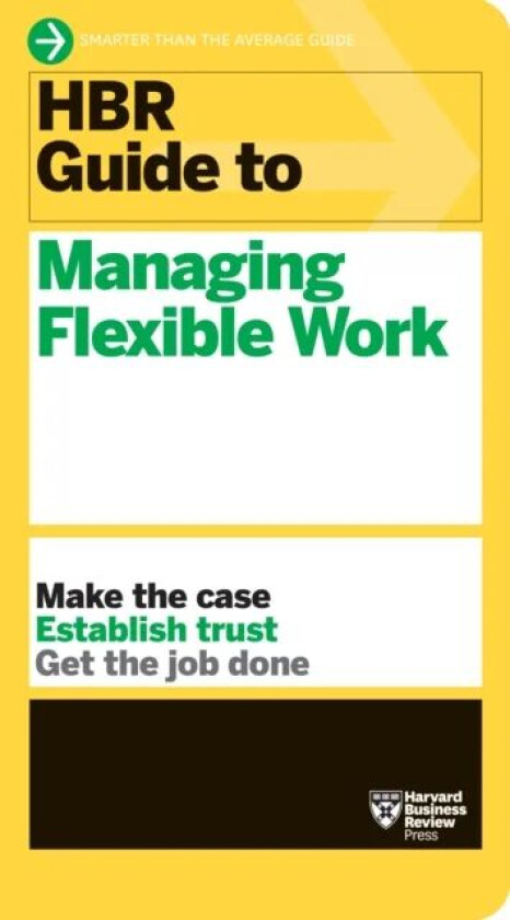 HBR Guide to Managing Flexible Work (HBR Guide Series) av Harvard Business Review
