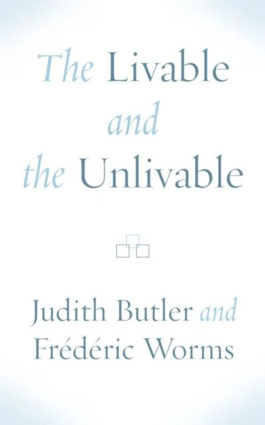 The Livable and the Unlivable av Judith Butler, Frederic Worms