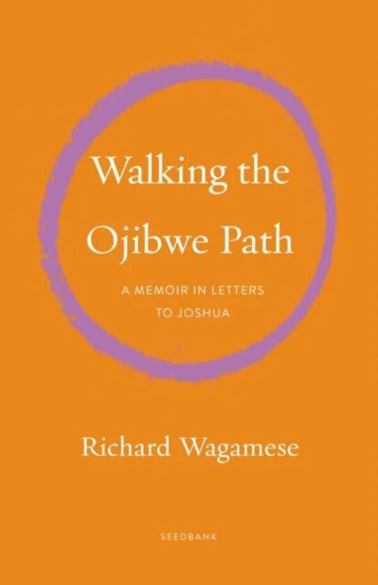 Walking the Ojibwe Path av Richard Wagamese