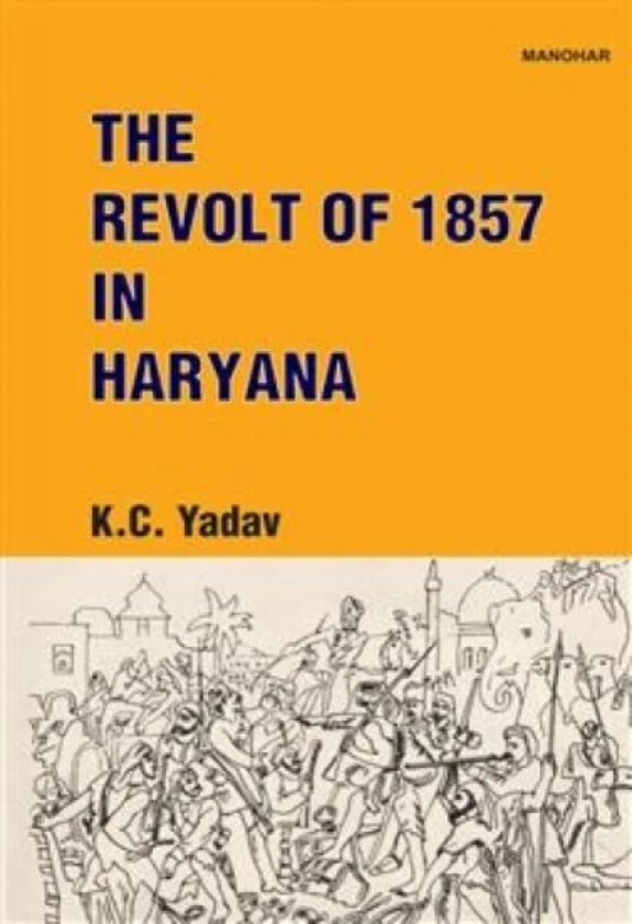 The Revolt of 1857 in Haryana av K.C. Yadav
