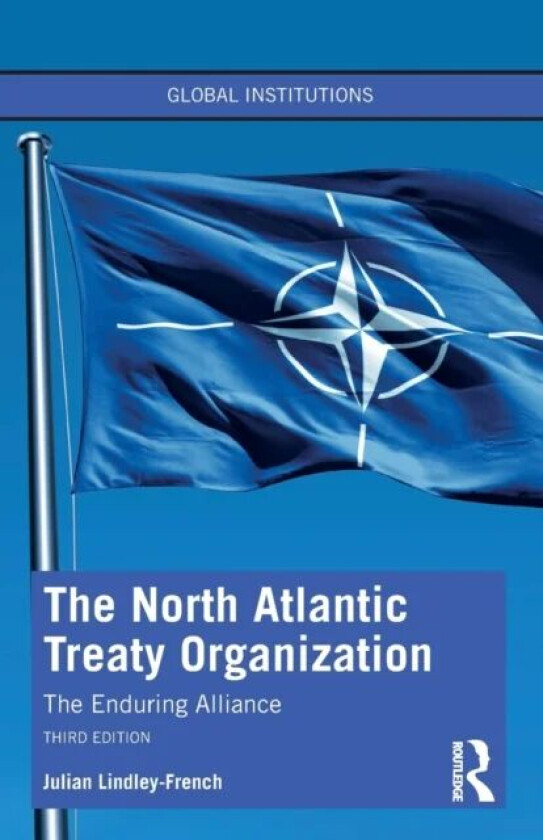 The North Atlantic Treaty Organization av Julian (Institute for Statecraft UK) Lindley-French