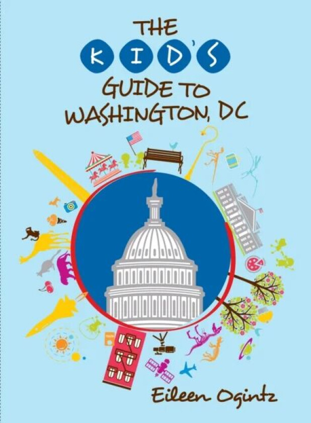 The Kid's Guide to Washington, DC av Eileen Ogintz