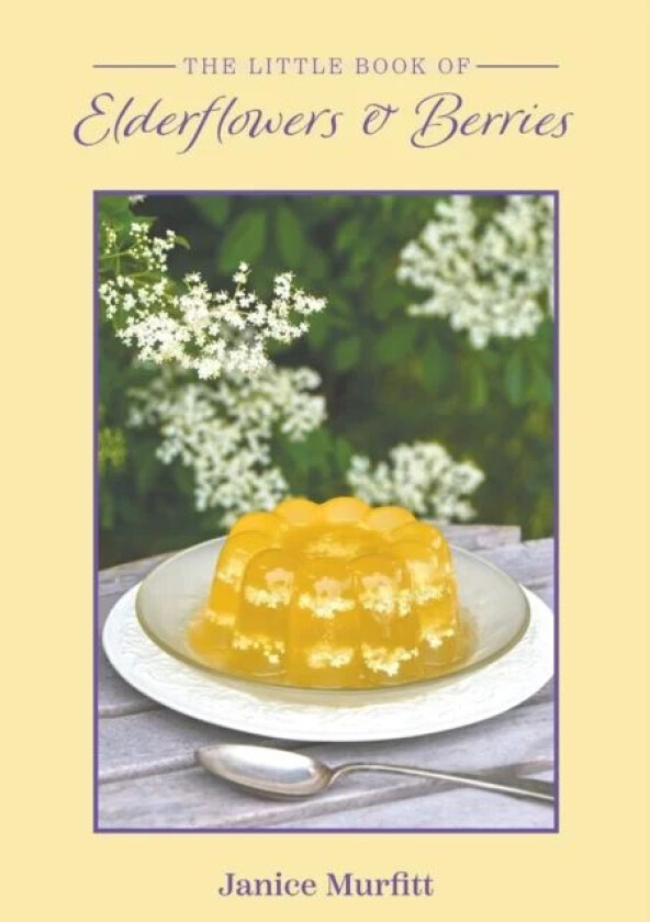 The Little Book of Elderflowers and Berries av Janice Murfitt