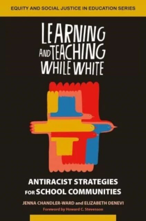 Learning and Teaching While White av Jenna Chandler-Ward, Elizabeth Denevi