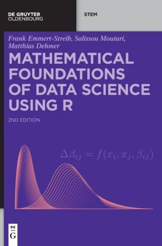 Mathematical Foundations of Data Science Using R av Frank Emmert-Streib, Salissou Moutari, Matthias Dehmer