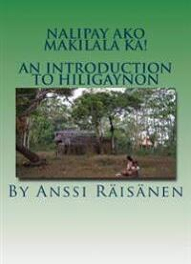 Nalipay Ako Makilala Ka!: An Introduction to Hiligaynon