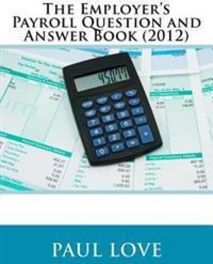 The Employer's Payroll Question and Answer Book (2012)