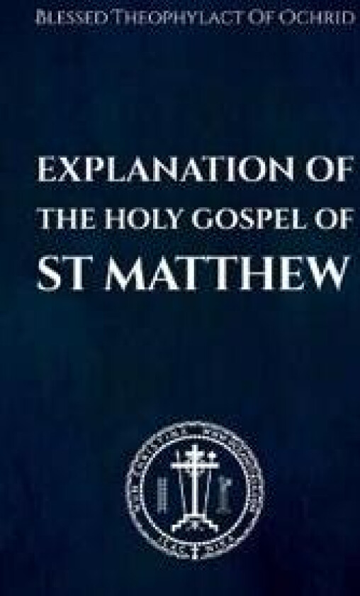 The Explanation of the Holy Gospel of Matthew