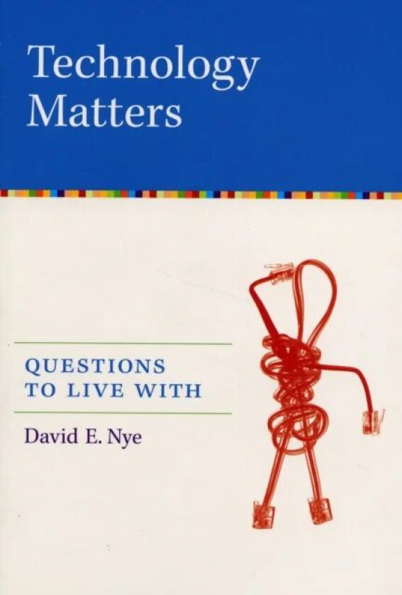Technology Matters av David E. (Professor University of Southern Denmark) Nye