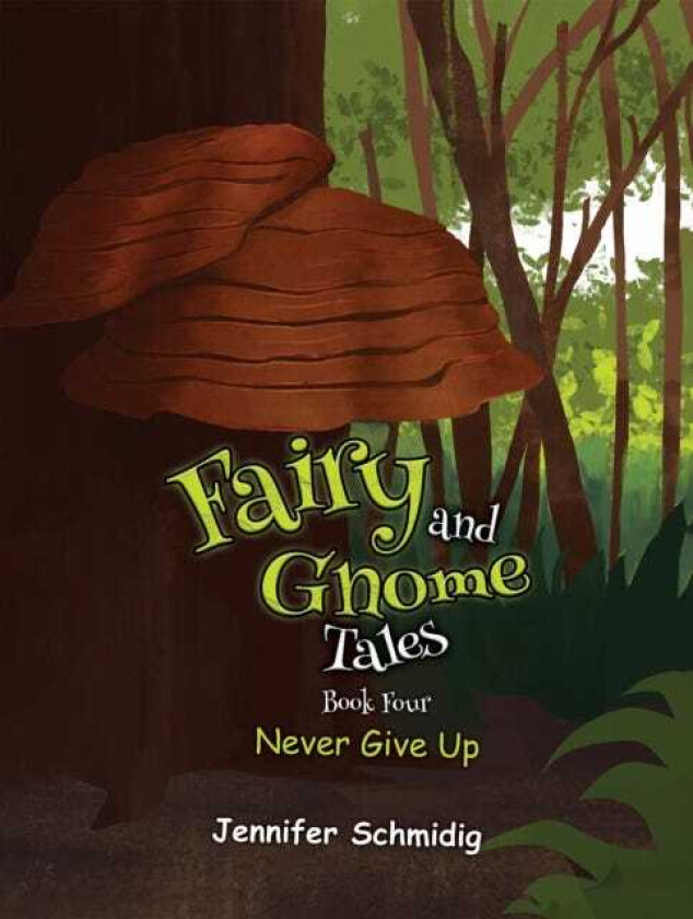 Fairy and Gnome Tales – Book Four Never Give Up