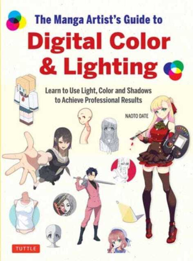 The Manga Artist's Guide to Digital Color & Lighting Learn to Use Light, Color and Shadows to Achieve Professional Results