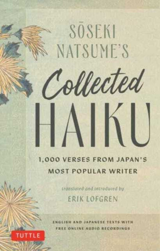 Soseki Natsume's Collected Haiku 1,000 Verses from Japan's Most Popular Writer (Bilingual English & Japanese Texts with Free Online Audio Readings of each Poem)