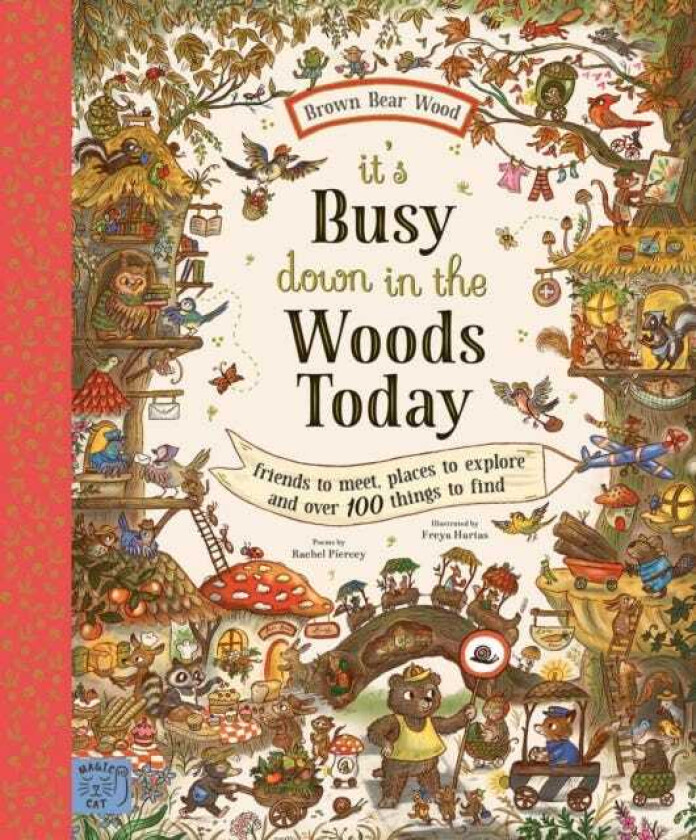 Brown Bear Wood: It’s Busy Down in the Woods Today Friends to Meet, Places to Explore and Over 100 Things to Find