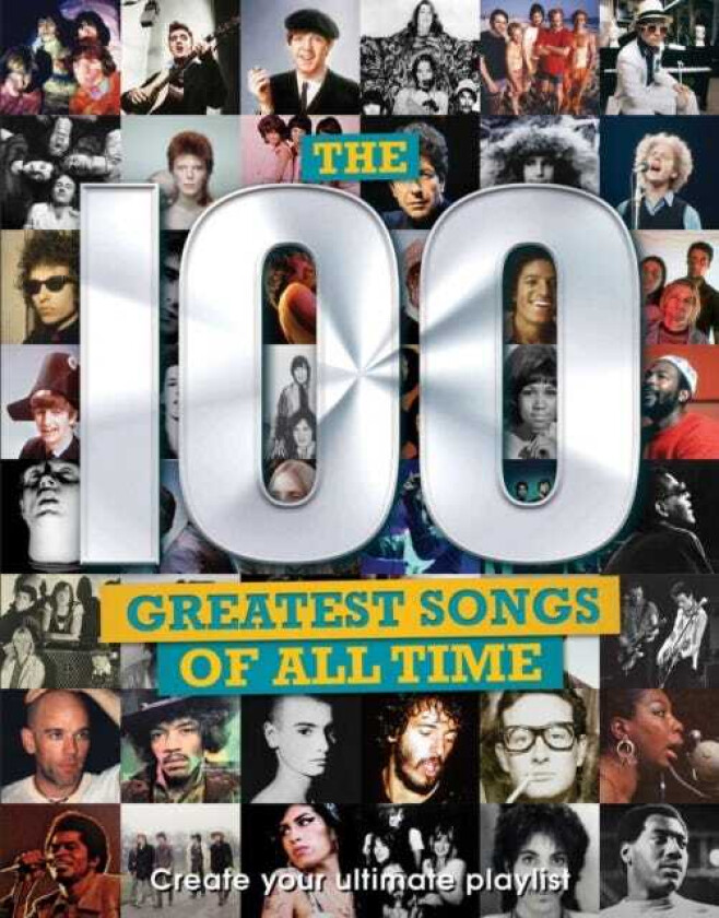 The 100 Greatest Songs of All Time Create your ultimate playlist