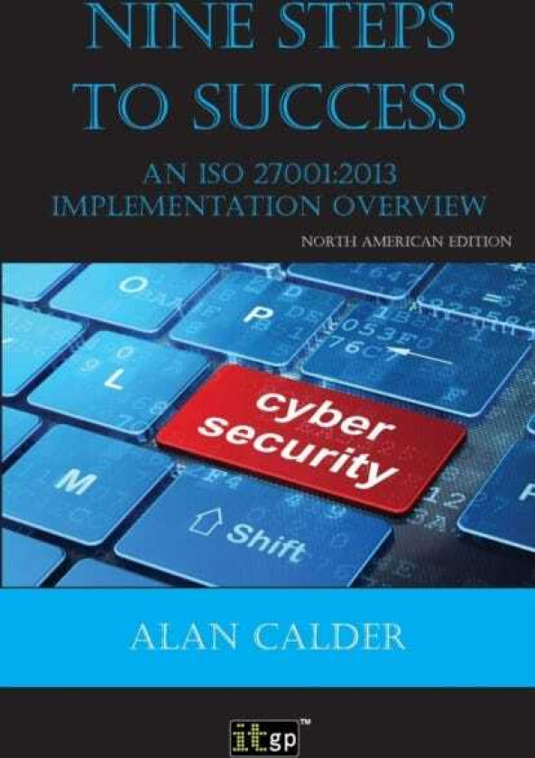Nine Steps to Success: An ISO 27001 Implementation Overview