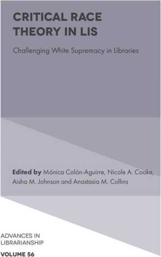 Critical Race Theory in LIS Challenging White Supremacy in Libraries