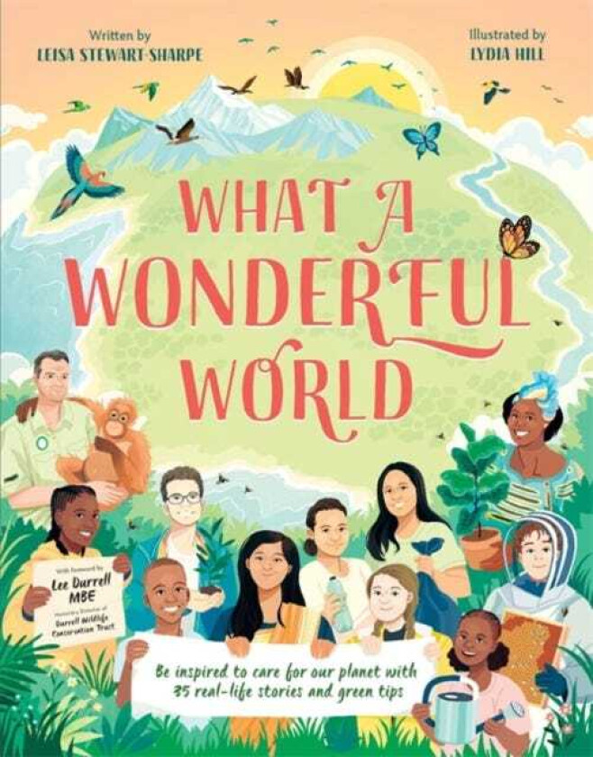 What a Wonderful World Be inspired to care for our planet with 35 reallife stories and eco tips