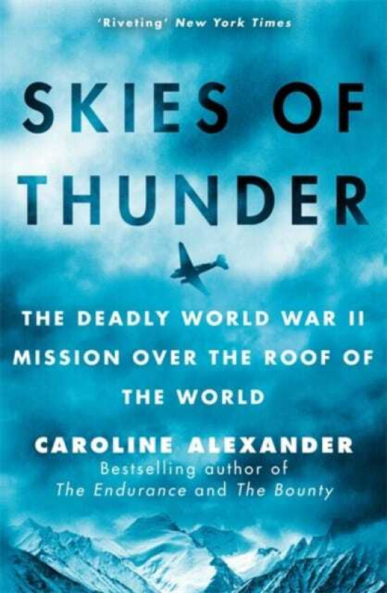 Skies of Thunder The deadly World War II mission over the roof of the world