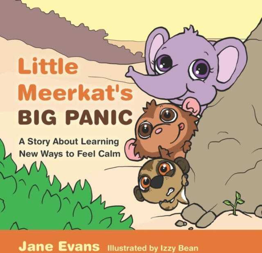 Little Meerkat's Big Panic A Story About Learning New Ways to Feel Calm
